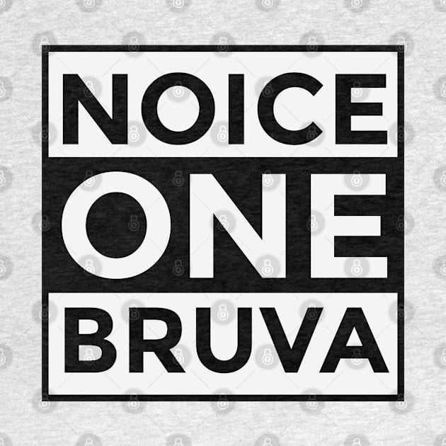 Noice One Bruva by FUNCT